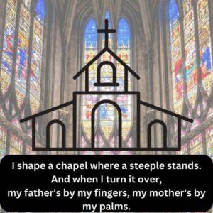 I shape a chapel where a steeple stnads. And when I turn it over, my father's by my fingers, my mother's by my palms. Quotation from the poem with an image of stained glass and the outline of a church building.