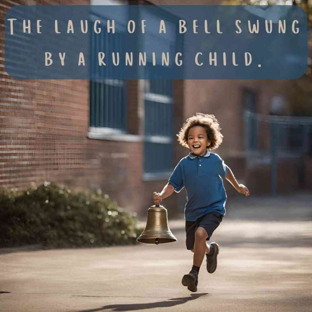The laugh of a bell swung by a running child - In Mrs Tilscher's Class by Carol Ann Duffy