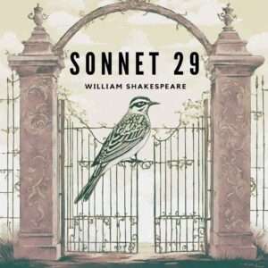 Sonnet 29 by William Shakespeare a lark singing at heaven's gate
