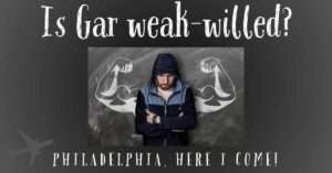 Is Gar weak-willed? Philadelphia, Here I Come!