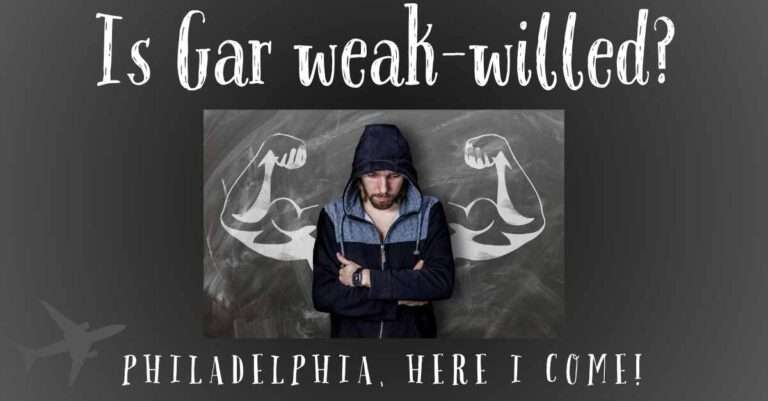 Is Gar weak-willed? Philadelphia, Here I Come!