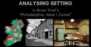 Analysing setting in Philadelphia, Here I Come!