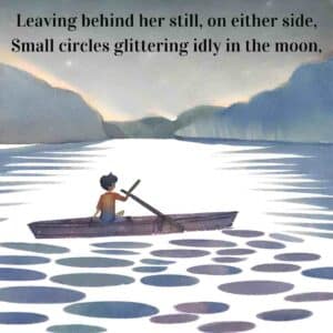 Leaving behind her still on either side small circles glittering idly in the moon