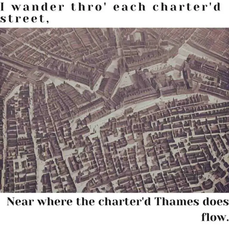 I wander thro' each charter'd street near where the charter'd Thames does flow