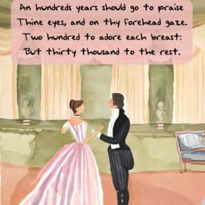 An hundred years should go to praise Thine eyes, and on thy forehead gaze; Two hundred to adore each breast, But thirty thousand to the rest. Andrew Marvell To His Coy Mistress