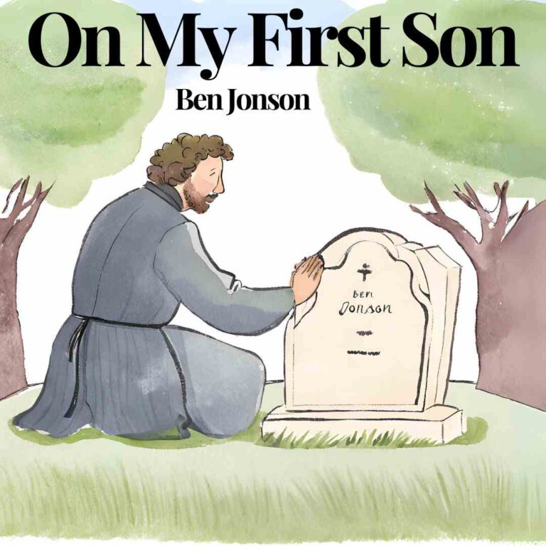 Ben Jonson On My First Son - a father beside the grave of his son.