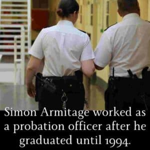 Simon Armitage worked as a probation officer after he graduated until 1994