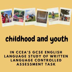 Childhood and youth in CCEA English controlled assessment